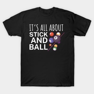 Its all about stick and ball T-Shirt